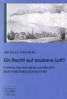 Michael Stolberg - Ein Recht auf saubere Luft? Umweltkonflikte am Beginn des Industriezeitalters