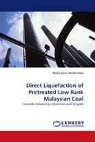Mohd Azlan Mohd Ishak - Direct Liquefaction of Pretreated Low Rank Malaysian Coal