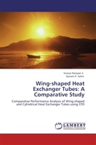 Ajuram K Salim, Ajuram K. Salim, Soorya Narayan S., Soorya Naraya S, Soorya Narayan S, Soorya Narayan S.... - Wing-shaped Heat Exchanger Tubes: A Comparative Study