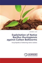 Janardan J Jani, Janardan J. Jani, Janardan J. Jani - Exploitation of Native Bacillus thuringiensis against Cotton Bollworms