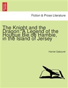 Harriet Gabourel - The Knight and the Dragon: a legend of the Hougue Bie de Hambie, in the island of Jersey.