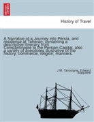 Edward Blaquiere, J M. Tancoigne - A Narrative of a Journey into Persia, and residence at Teheran; containing a descriptive itinerary from Constantinople to the Persian Capital, also a variety of anecdotes illustrative of the history, commerce, religion, manners.
