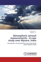 K. E. Ganesh, Ganes K E, Ganesh K E, Ganesh K. E., Umesh T K, Umesh T. K.... - Atmospheric aerosol measurements: A case study over Mysore, India