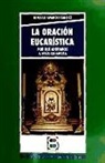 ORACION EUCARISTICA,LA-POR QUE ADORAMOS A JESUS EUCARISTIA
