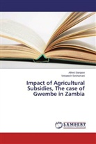 Vinkatesh Seshamani, Alfre Sianjase, Alfred Sianjase - Impact of Agricultural Subsidies, The case of Gwembe in Zambia