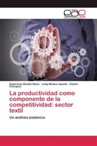 Esperanz Bonilla Olano, Esperanza Bonilla Olano, Leid Molano Aponte, Leidy Molano Aponte, Over, Gislein Overgozo - La productividad como componente de la competitividad: sector textil