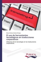 Diana Ximena Alvarez Niviayo - El uso de herramientas tecnológicas en traducciones corporativas