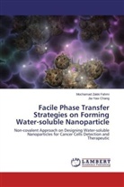 Jia-Yaw Chang, Mochamad Zakk Fahmi, Mochamad Zakki Fahmi - Facile Phase Transfer Strategies on Forming Water-soluble Nanoparticle