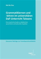 Mei-Wu Chou - Grammatiklernen und -lehren im universitären DaF-Unterricht Taiwans