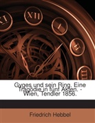 Friedrich Hebbel - Gyges Und Sein Ring. Eine Tragödie In 5 Akten. - Wien, Tendler 1856