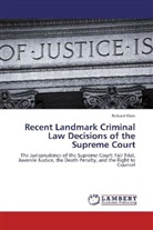 Richard Klein - Recent Landmark Criminal Law Decisions of the Supreme Court