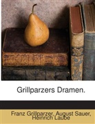 Franz Grillparzer, Heinrich Laube, August Sauer - Grillparzers Dramen In Sechs Bänden