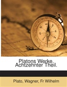 Plato Plato, Platon, Fr Wilhelm Wagner - Platons Werke. Griechisch und Deutsch. Mit kritischen und erklärenden Anmerkungen. [Hrsg. von Fr. Wilhelm Wagner]
