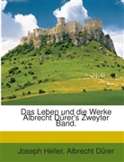 Albrecht Dürer, Joseph Heller - Das Leben Und Die Werke Albrecht Dürer's, Volumes 1-2...