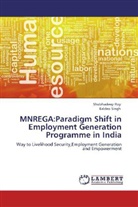 Shubhadee Roy, Shubhadeep Roy, Baldeo Singh - MNREGA:Paradigm Shift in Employment Generation Programme in India