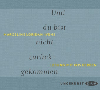 Marceline Loridan-Ivens, Iris Berben, Iris Berber - Und du bist nicht zurückgekommen, 2 Audio-CD (Hörbuch) - Ungekürzte Lesung. CD Standard Audio Format