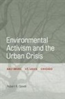 Robert Gioielli, Robert R. Gioielli - Environmental Activism and the Urban Crisis
