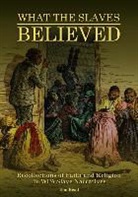 Tom Head - What the Slaves Believed