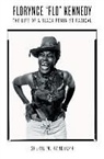 Sherie M. Randolph - Florynce 'Flo' Kennedy