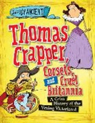 Peter Hepplewhite - Thomas Crapper, Corsets, and Cruel Britannia: A Grim History of the Vexing Victorians!