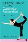 Valerie J. Janesick, Valerie J. J. Janesick, Janesick Valerie J. - 'Stretching' Exercises for Qualitative Researchers