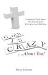Steve Johnson - God is Crazy ....About You!