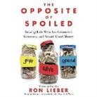 Ron Lieber, Ron Lieber - The Opposite of Spoiled: Raising Kids Who Are Grounded, Generous, and Smart about Money (Audio book)