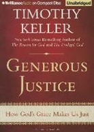 Timothy Keller, Timothy J. Keller, Tom Parks - Generous Justice: How God's Grace Makes Us Just (Audio book)