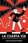 Hector Aguilar Uriarte, Héctor Aguilar Uriarte - La cuarta vía