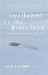 Set Kanter, Seth Kanter, Seth Kantner - Swallowed by the Land