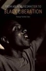 Keeanga Taylor, Keeanga-yamahtt Taylor, Keeanga-Yamahtta Taylor - From #BlackLivesMatter to Black Liberation