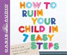 Patrick Quinn, Ken Roach - How to Ruin Your Child in 7 Easy Steps: Tame Your Vices, Nurture Their Virtues (Audio book)