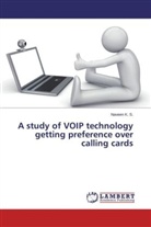 Naveen K S, Naveen K. S. - A study of VOIP technology getting preference over calling cards