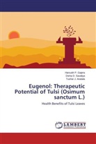 Tusha Anatala, Tushar J. Anatala, Harsukh Gajera, Harsukh P Gajera, Harsukh P. Gajera, Disha Savaliya... - Eugenol: Therapeutic Potential of Tulsi (Osimum sanctum L.)