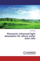 Yinan Zhang - Plasmonic enhanced light absorption for silicon wafer solar cells