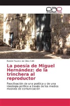 Ramón Mauricio del Olmo Colín, Ramón Mauricio del Olmo Colín - La poesía de Miguel Hernández: de la trinchera al reproductor