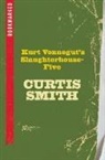 Curtis Smith - Kurt Vonnegut's Slaughterhouse-five: Bookmarked
