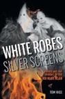 Charles Musser, Tom Rice - White Robes, Silver Screens