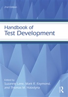 Thomas Haladyna, Suzanne Lane, Suzanne Raymond Lane, Mark R. Raymond, Thomas M. Haladyna, Thomas M. (Arizona State University (Emeritus) Haladyna... - Handbook of Test Development
