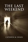 Cathryn M. Dines - The Last Weekend