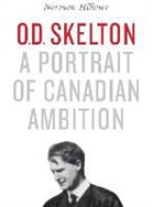 Norman Hillmer, Norman University of Toronto Press Hillmer, Scholarly Publishing University of Toronto Press, Scholarly Publishing Division University of Toronto Press, University of Toronto Press Scholarly Pu - O D Skelton