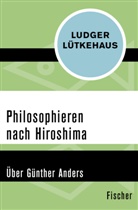 Ludger Lütkehaus - Philosophieren nach Hiroshima