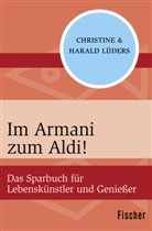 Christin Lüders, Christine Lüders, Harald Lüders - Im Armani zum Aldi!