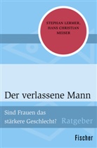 Stepha Lermer, Stephan Lermer, Hans Chr. Meiser, Hans Christian Meiser - Der verlassene Mann