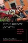 Kathleen Ann Myers - In the Shadow of Cortes