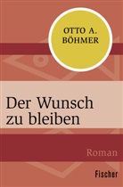 Otto A Böhmer, Otto A. Böhmer - Der Wunsch zu bleiben