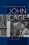 John Cage, John Edited by Laura Kuhn Cage, John. Edited by Laura Kuhn. Cage, John/ Kuhn Cage, Laura Kuhn, Laura Kuhn - The Selected Letters of John Cage