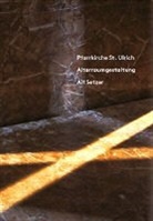 Nils Büttner, Manfred Scheuer, Alf Setzer - Pfarrkirche St. Ulrich, Altarraumgestaltung Alf Setzer