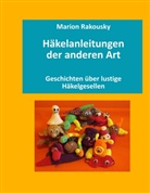 Marion Rakousky - Häkelanleitungen der anderen Art