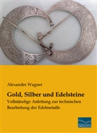 Alexander Wagner - Gold, Silber und Edelsteine